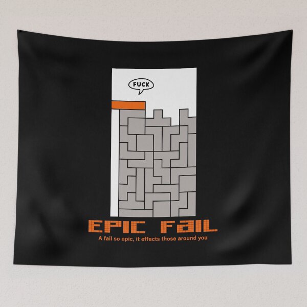 Item preview, Epic Fail | A Fail So Epic, It Effects Those Around You | Tetris designed and sold by W-A-W-A.