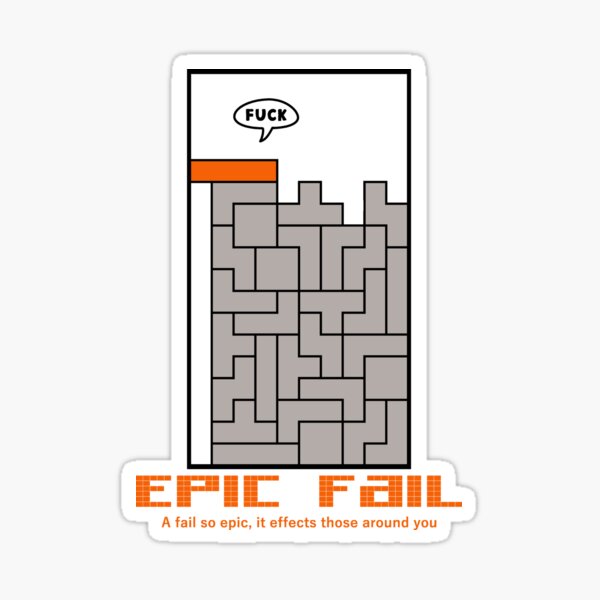 Item preview, Epic Fail | A Fail So Epic, It Effects Those Around You | Tetris designed and sold by W-A-W-A.
