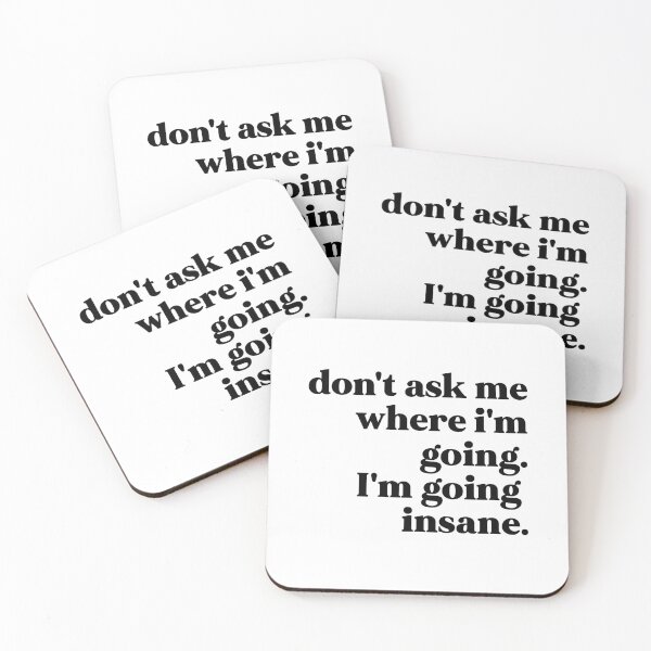 Item preview, Don't ask me where I'm going I'm going insane designed and sold by weirdly weird.
