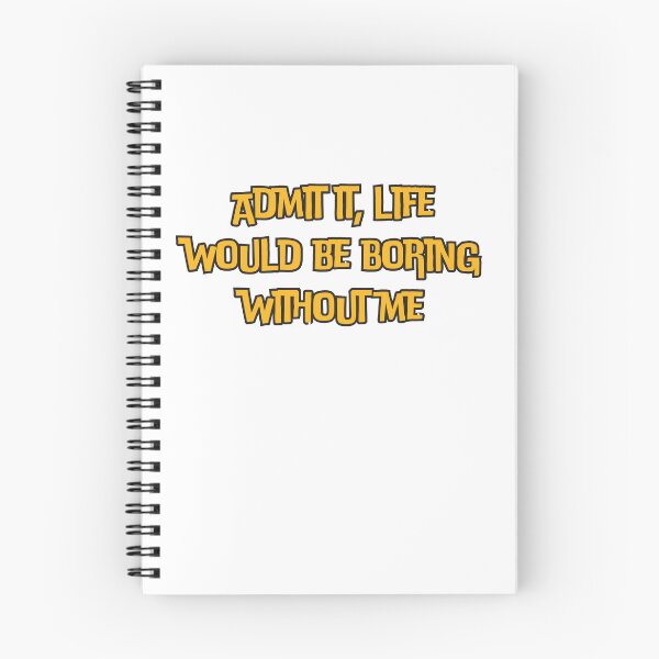 Item preview,  Admit it, life would be boring without me designed and sold by AngelArtss.