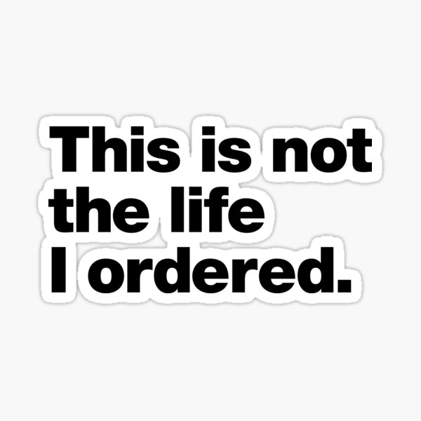 Item preview, This is not the life I ordered. designed and sold by chestify.