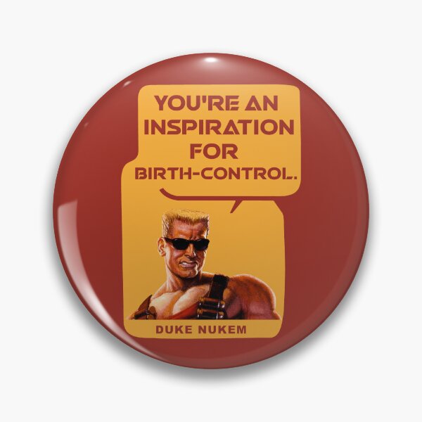 Item preview, Duke Nukem | You're An Inspiration For Birth-Control  designed and sold by W-A-W-A.