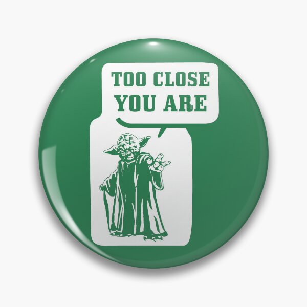 Item preview, Too Close You Are designed and sold by W-A-W-A.