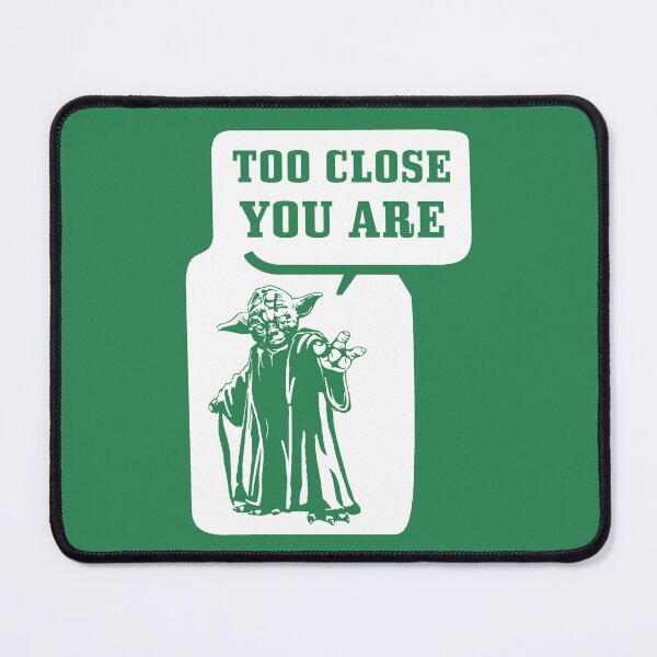 Item preview, Too Close You Are designed and sold by W-A-W-A.