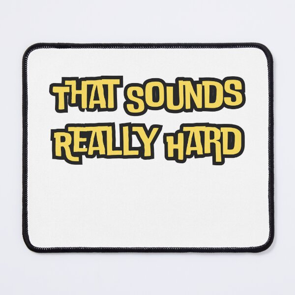 Item preview, That Sounds Really Hard designed and sold by AngelArtss.