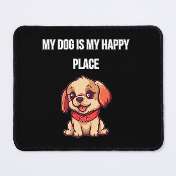 Item preview, My Dog is My Happy Place designed and sold by toppopin.