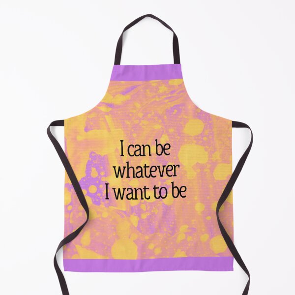 Item preview, I can be whatever I want to be designed and sold by MMysteryArtist.