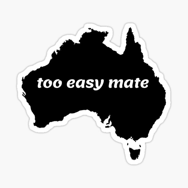 Item preview, Too Easy Mate,Australian aussie slang designed and sold by AngelArtss.