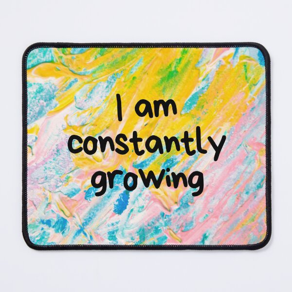 Item preview, I am constantly growing designed and sold by MMysteryArtist.