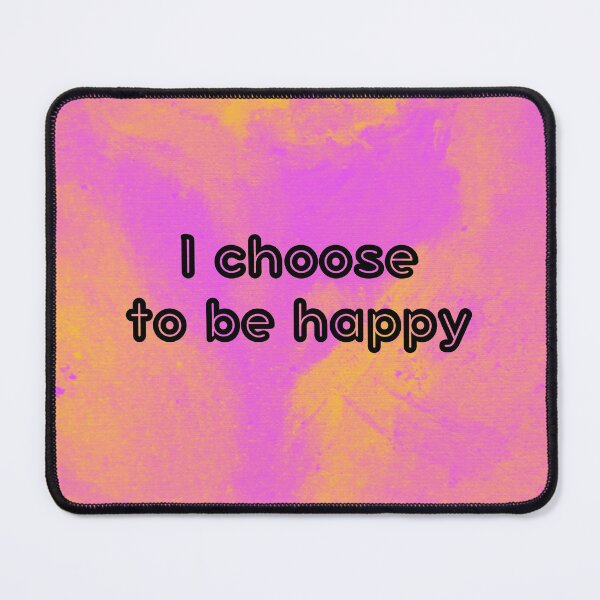 Item preview, I choose to be happy designed and sold by MMysteryArtist.
