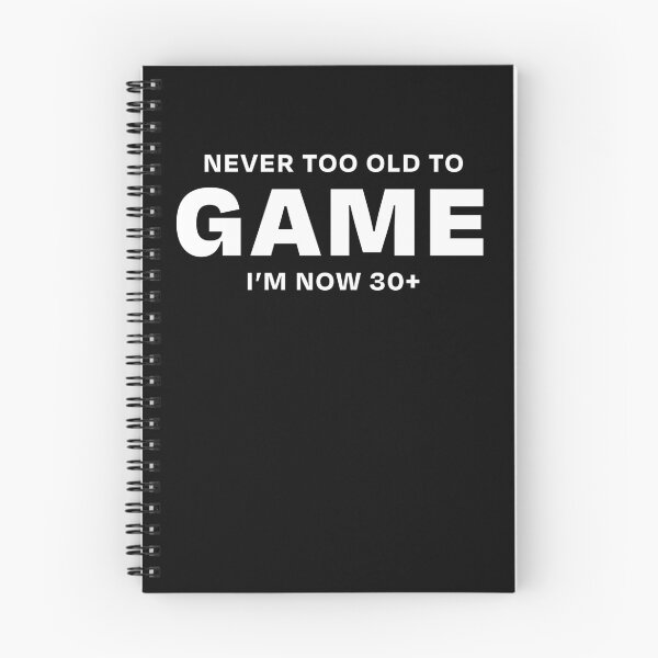 Item preview, Never too old to Game 30+ (White text) designed and sold by ML--Designs.