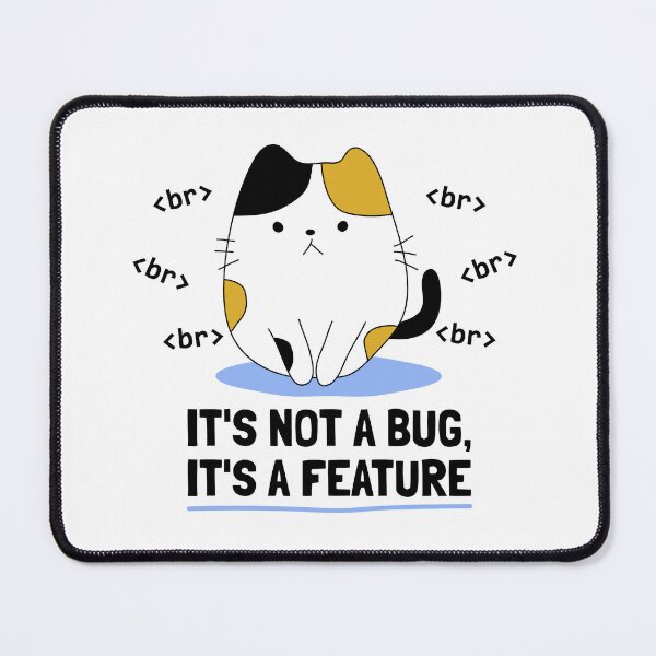 Item preview, It's not a bug, it's a feature designed and sold by Circle-Cats.