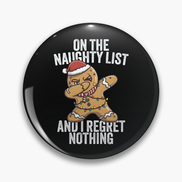 Item preview, Dabbing Gingerbread On the Naughty List and I Regret Nothing designed and sold by clothesy7.