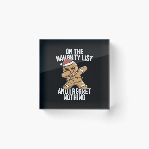 Item preview, Dabbing Gingerbread On the Naughty List and I Regret Nothing designed and sold by clothesy7.