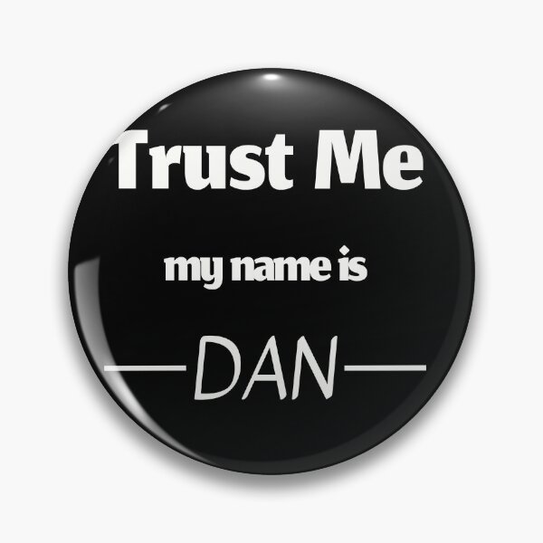 Artikelvorschau, Vertrauen Sie mir, mein Name ist Dan, lustiger Dan-Name entworfen und verkauft von Merchattack.