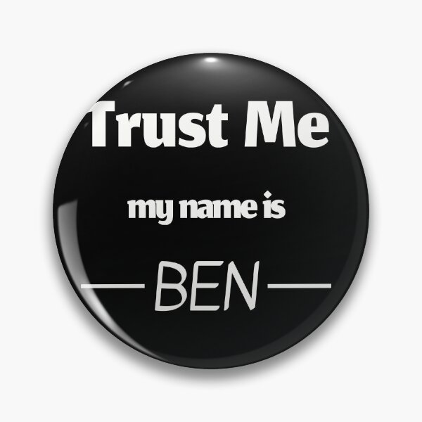 Artikelvorschau, Vertrauen Sie mir, mein Name ist Ben, lustiger Ben-Name entworfen und verkauft von Merchattack.