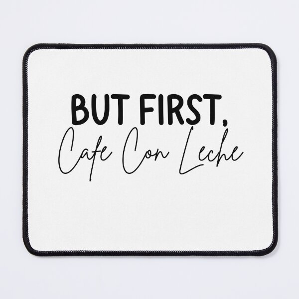 Item preview, But First Cafe Con Leche designed and sold by LMN75Designs.