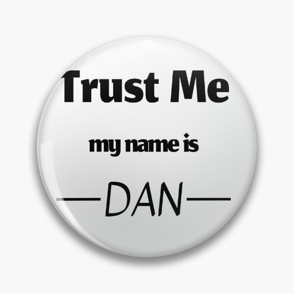Artikelvorschau, Vertrauen Sie mir, mein Name ist Dan, lustiger Dan-Name entworfen und verkauft von Merchattack.