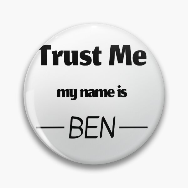 Artikelvorschau, Vertrauen Sie mir, mein Name ist Ben, lustiger Ben-Name entworfen und verkauft von Merchattack.