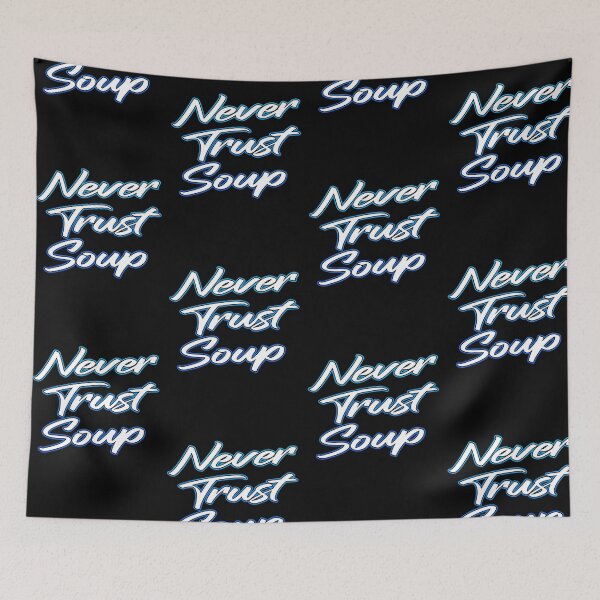 Item preview, Never Trust Soup designed and sold by Shawnsonartshop.