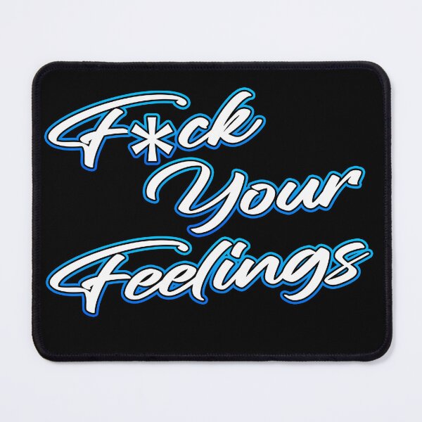 Item preview, F*ck Your Feelings designed and sold by Shawnsonartshop.