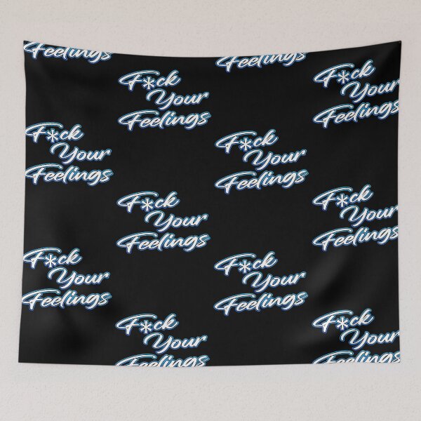 Item preview, F*ck Your Feelings designed and sold by Shawnsonartshop.