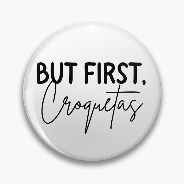 Item preview, But First Croquetas designed and sold by LMN75Designs.