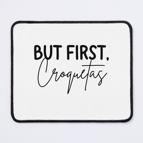 Item preview, But First Croquetas designed and sold by LMN75Designs.