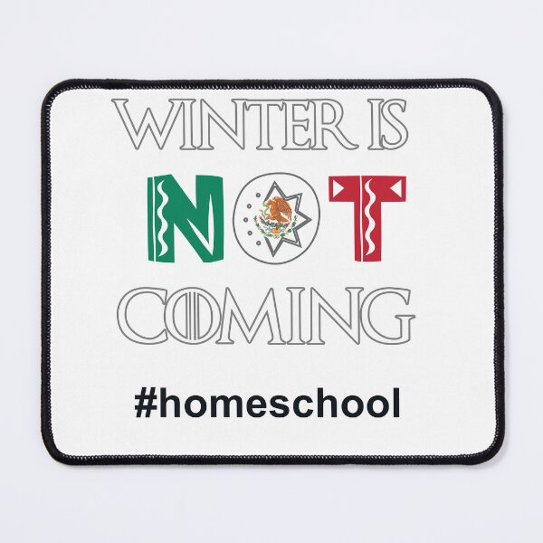 Item preview, Homeschooled - Winter is Not Coming - homeschool travel Mexico designed and sold by We-thePixels.