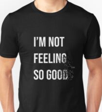 Not feeling so good Unisex T-Shirt