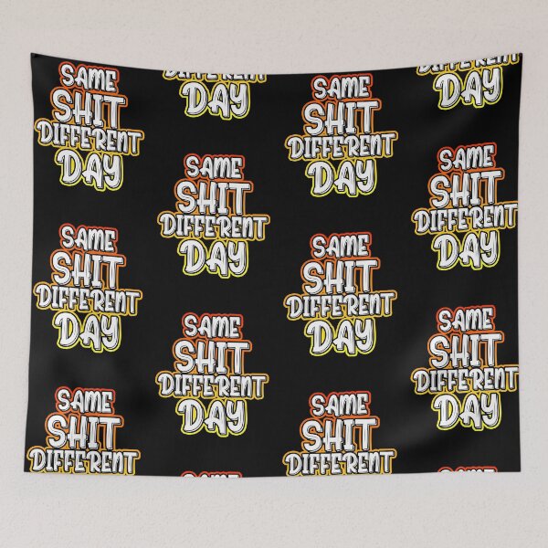 Item preview, Same Shit Different Day designed and sold by Shawnsonartshop.