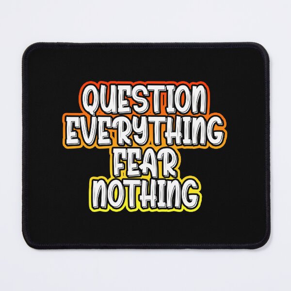 Item preview, Question Everything Fear Nothing designed and sold by Shawnsonartshop.