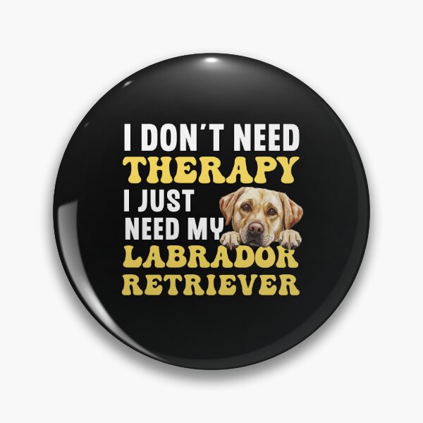 Item preview, I Don't Need Therapy I Just Need My Labrador Retriever designed and sold by TheAnimalZ00.