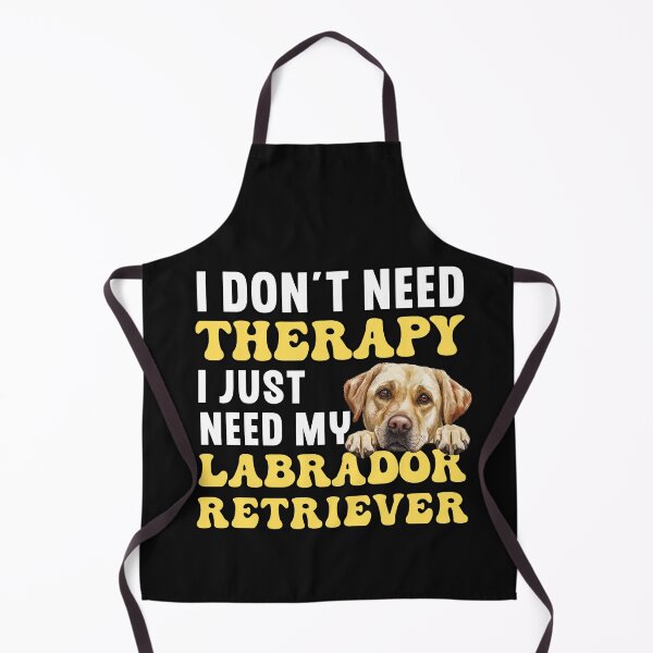Item preview, I Don't Need Therapy I Just Need My Labrador Retriever designed and sold by TheAnimalZ00.