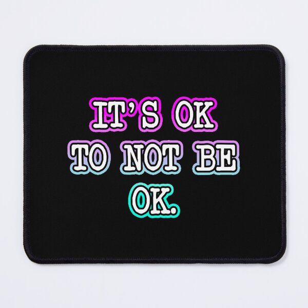 Item preview, It's Ok To Not Be Ok designed and sold by Shawnsonartshop.