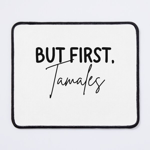 Item preview, But First, Tamales designed and sold by LMN75Designs.