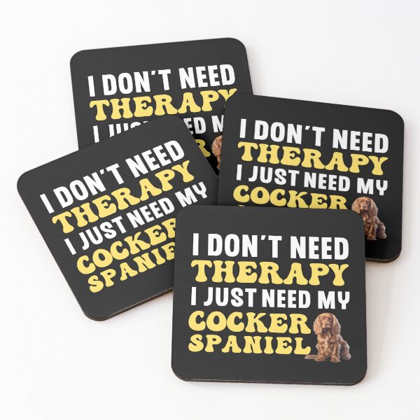 Item preview, I Don't Need Therapy I Just Need My Cocker Spaniel designed and sold by TheAnimalZ00.