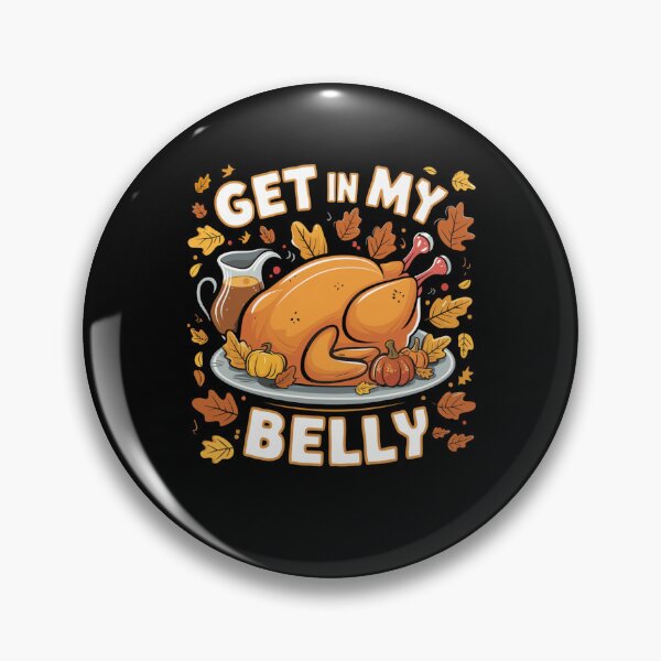 Item preview, Thanksgiving Humor Get In My Belly Roasted Turkey designed and sold by Hananiah Merch.