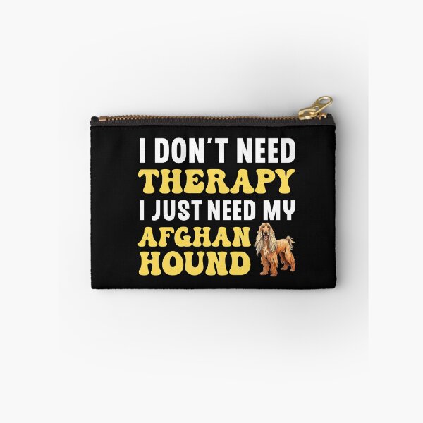 Item preview, I Don't Need Therapy I Just Need My Afghan Hound designed and sold by TheAnimalZ00.