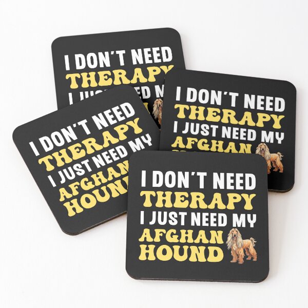 Item preview, I Don't Need Therapy I Just Need My Afghan Hound designed and sold by TheAnimalZ00.