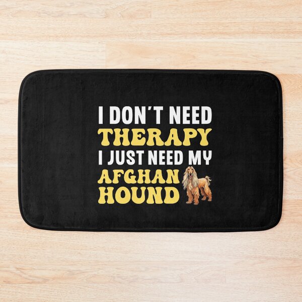 Item preview, I Don't Need Therapy I Just Need My Afghan Hound designed and sold by TheAnimalZ00.