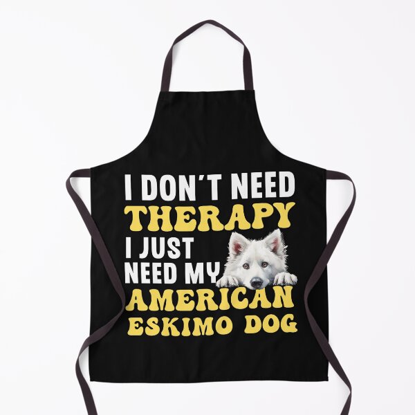 Item preview, I Don't Need Therapy I Just Need My American Eskimo Dog designed and sold by TheAnimalZ00.