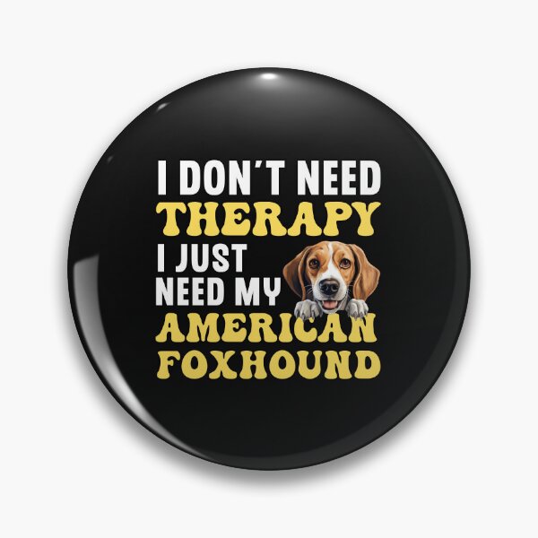 Item preview, I Don't Need Therapy I Just Need My American Foxhound designed and sold by TheAnimalZ00.