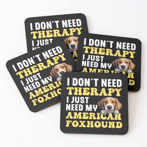 Item preview, I Don't Need Therapy I Just Need My American Foxhound designed and sold by TheAnimalZ00.
