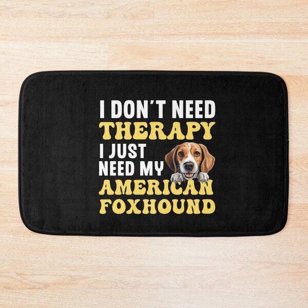 Item preview, I Don't Need Therapy I Just Need My American Foxhound designed and sold by TheAnimalZ00.