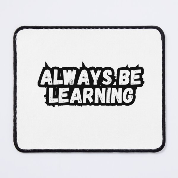 Item preview, Always be learning designed and sold by variant designer.