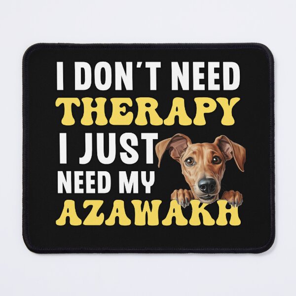 Item preview, I Don't Need Therapy I Just Need My Azawakh designed and sold by TheAnimalZ00.