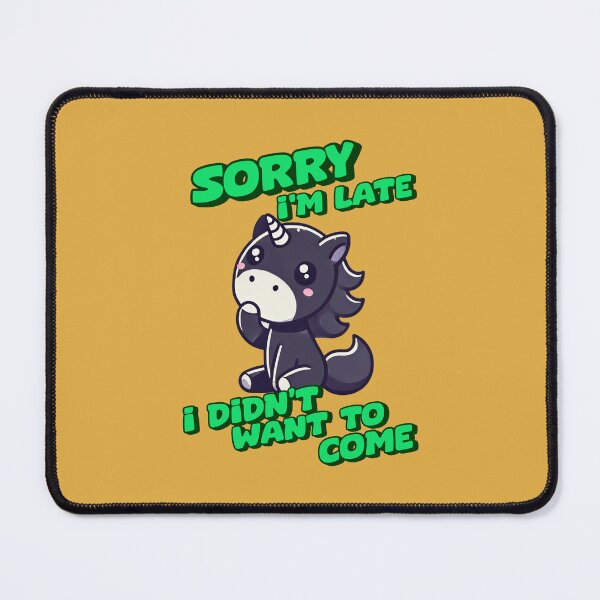 Item preview, Sorry I'm Late, I Didn’t Want To Come - Terry designed and sold by 3DAF.