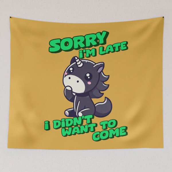 Item preview, Sorry I'm Late, I Didn’t Want To Come -  Terry designed and sold by 3DAF.