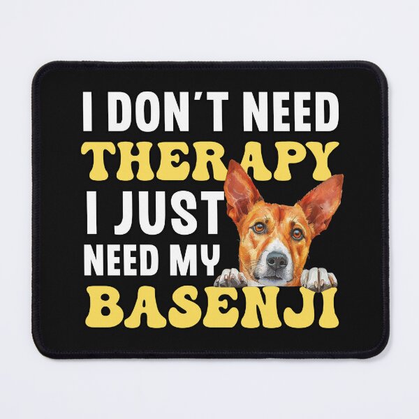 Item preview, I Don't Need Therapy I Just Need My Basenji designed and sold by TheAnimalZ00.
